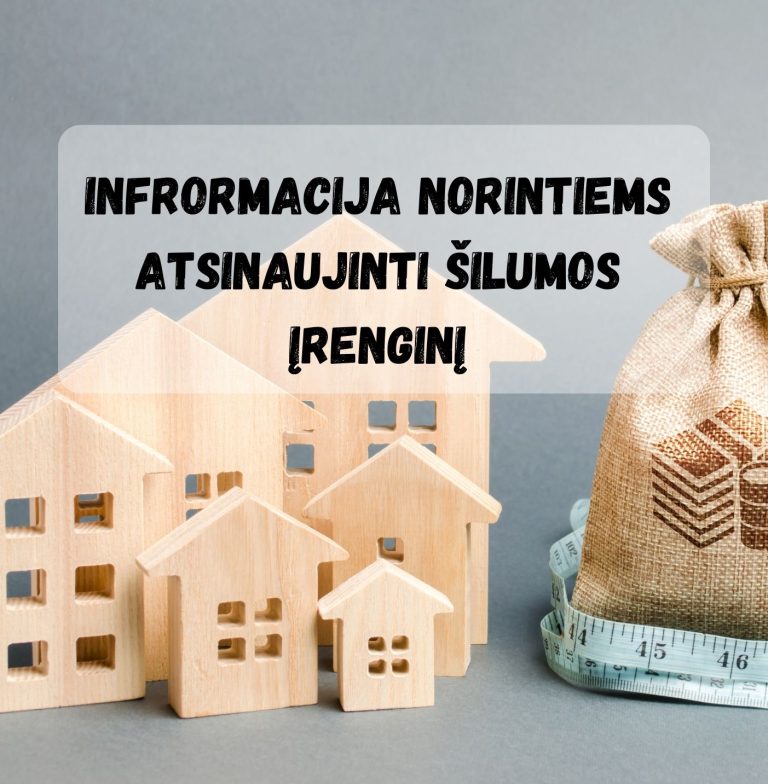 INFRORMACIJA NORINTIEMS ATSINAUJINTI ŠILUMOS ĮRENGINĮ